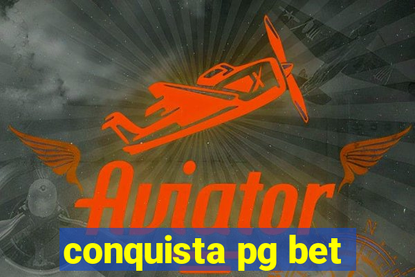 conquista pg bet